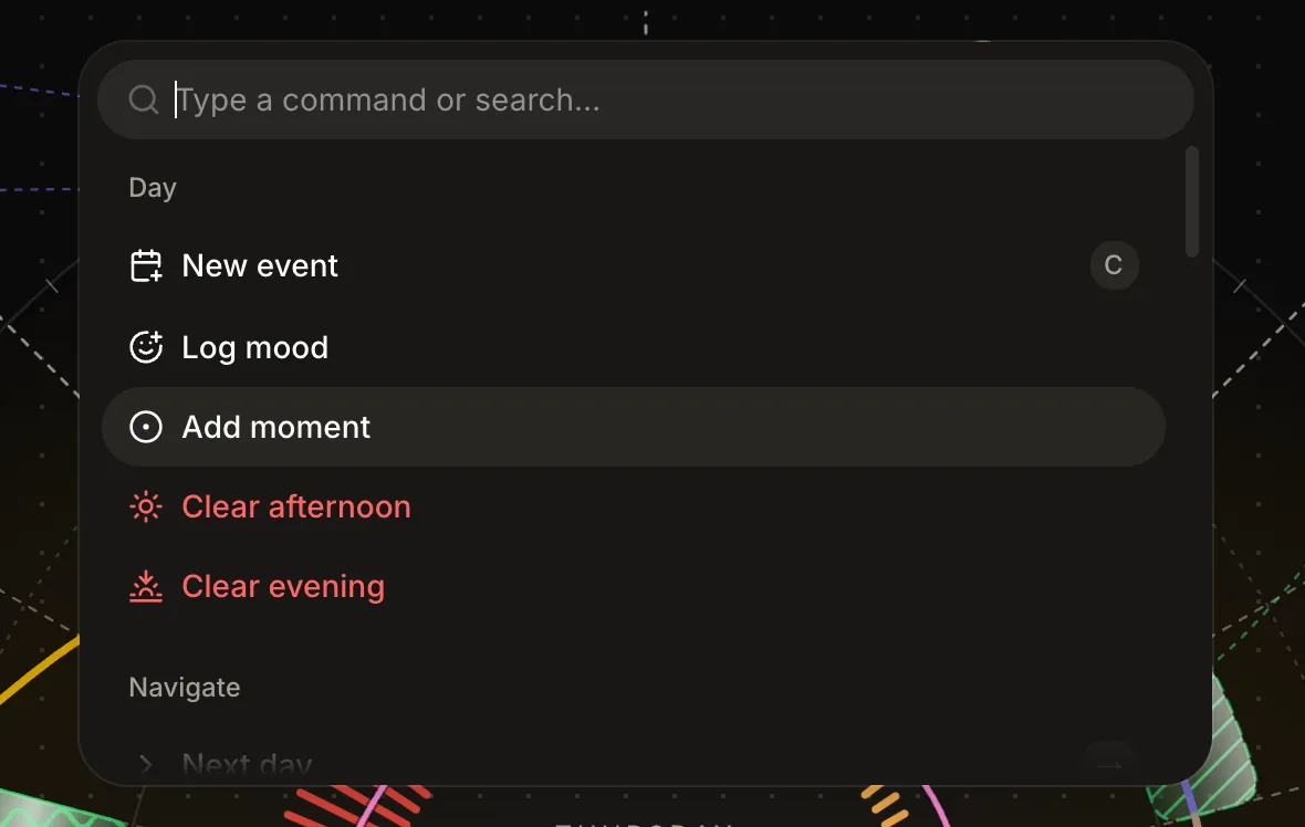 The command palette open with an empty search field reading Type a command or search. A Day section lists New event with the shortcut C, Log mood, Add moment, and two red actions, Clear afternoon and Clear evening. A Navigate section starts below with Next day.