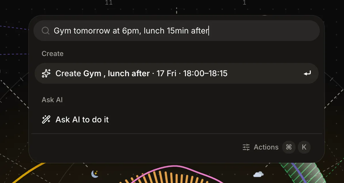 The Reassign command palette over the dial. The input reads: Gym tomorrow at 6pm, lunch 15min after. Below it a Create row offers the parsed event, Gym on Friday the 17th at 18:00, and under it a separate Ask AI to do it row.